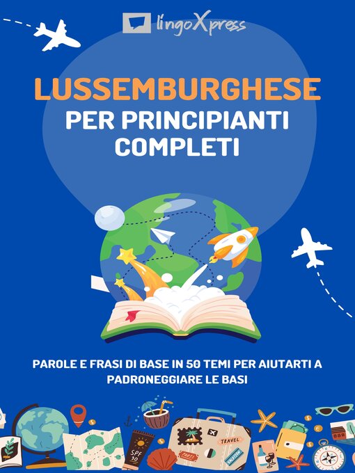 Title details for Lussemburghese per principianti completi by lingoXpress - Available